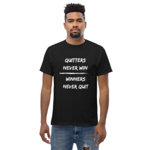 Quitters Never Win | Winners Never Quit - Men Size