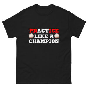 PRACTICE LIKE A CHAMPION - Baseball
